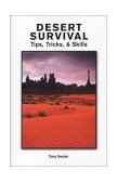 Desert Survival Tips, Tricks & Skils